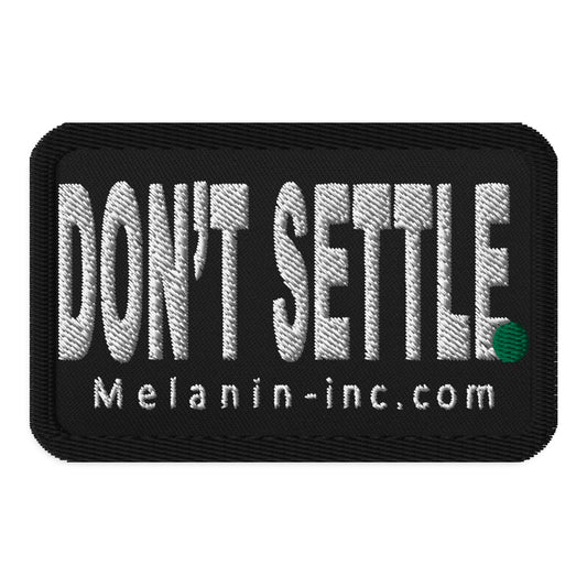 Embroidered Patch - DON'T SETTLE Period!