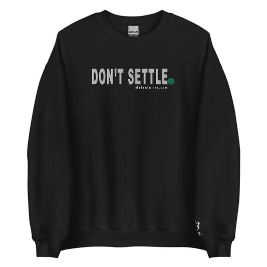 DON'T SETTLE Period! - (Embroidered) Unisex Crew Sweatshirt