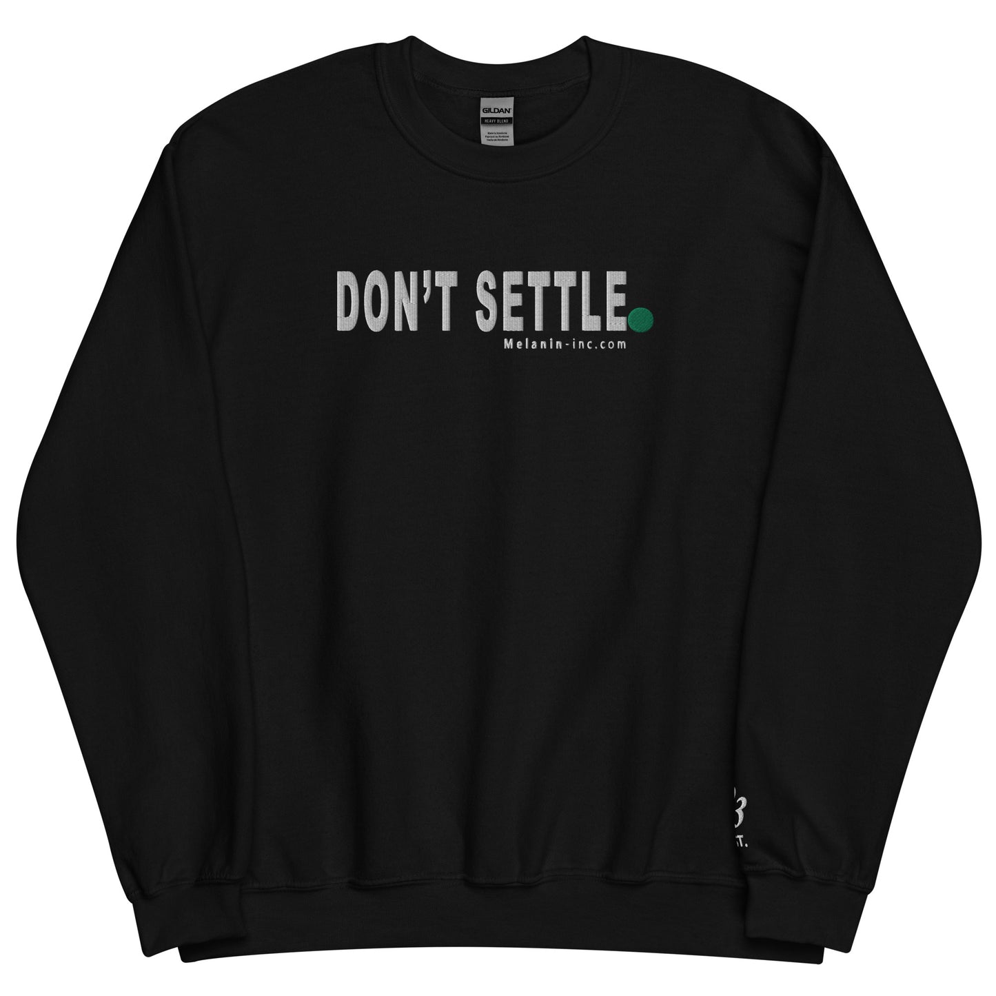 DON'T SETTLE Period! - (Embroidered) Unisex Crew Sweatshirt