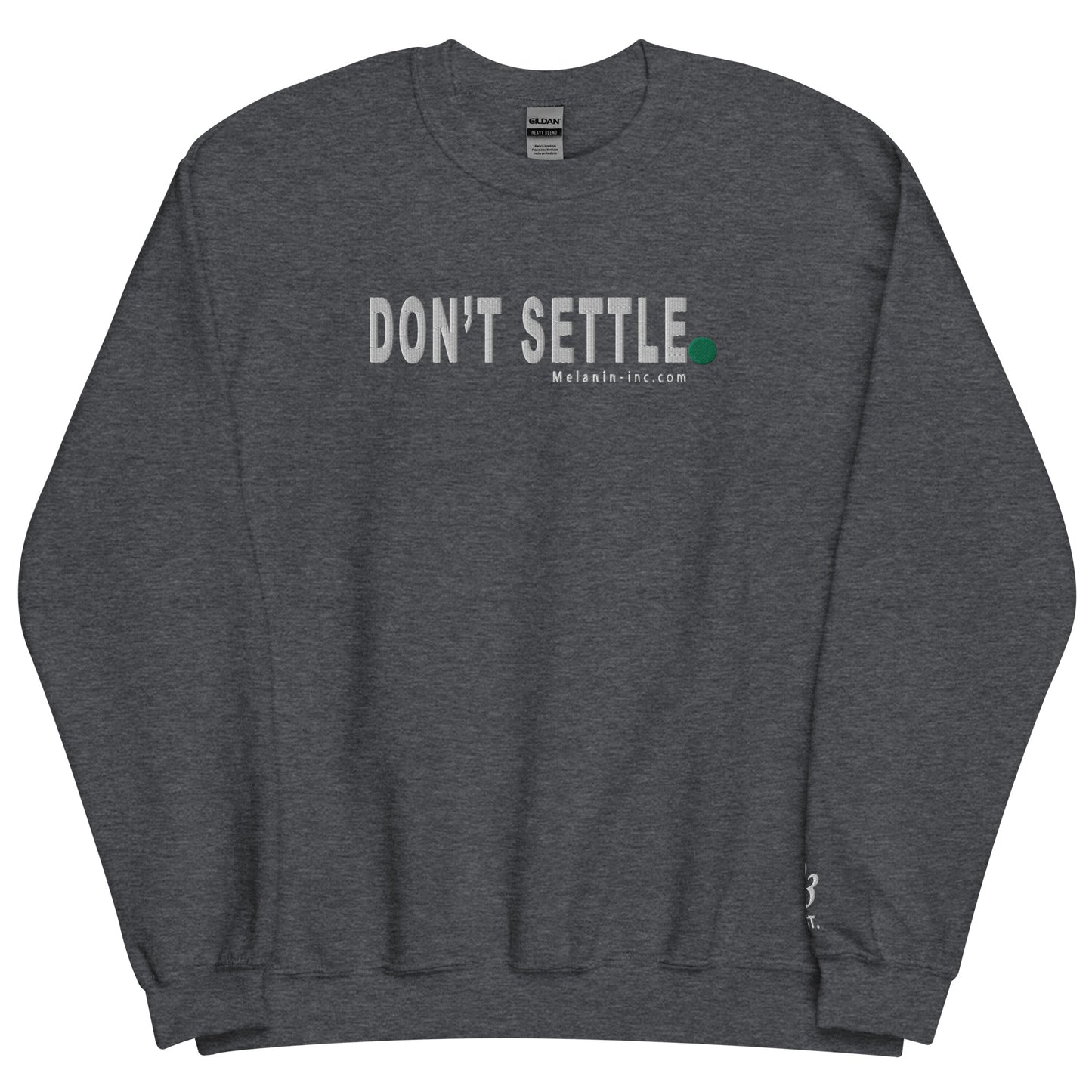 DON'T SETTLE Period! - (Embroidered) Unisex Crew Sweatshirt